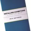 Bloomsbury Installing Exhibitions - A Practical Guide  £22.27