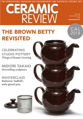 Ceramic Review Ceramic Review Issue 290 March/ April 2018 £10.10
