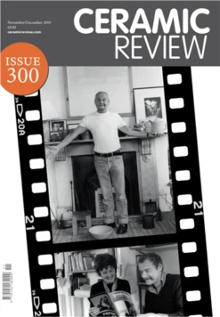 Ceramic Review Ceramic Review Issue 300 November/December 2019  £10.10